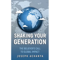 Shaking Your Generation: The Believers Call to Global Impact - Paperback