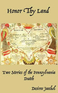 Honor Thy Land: Two Stories of the Pennsylvania Dutch - Paperback