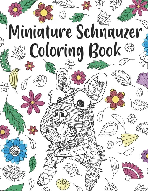 Miniature Schnauzer Coloring Book: A Cute Adult Coloring Books for Mini Schnauzer Owner, Best Gift for Dog Lovers - Paperback