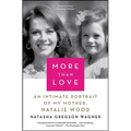 More Than Love: An Intimate Portrait of My Mother, Natalie Wagner - Paperback