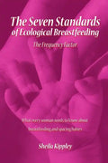 The Seven Standards of Ecological Breastfeeding: The Frequency Factor - Paperback