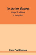 The American whaleman: a study of life and labor in the whaling industry - Paperback