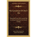 The Luzumiyat Of Abu'l-Ala: Selected From His Luzum Ma La Yalzam And Suct Uz-Zand (1918) - Hardcover
