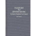 Passport to Jewish Music: Its History, Traditions, and Culture - Hardcover