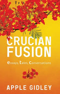 Crucian Fusion: essays, interviews, stories - Paperback