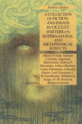 A Collection of Fiction and Essays by Occult Writers on Supernatural and Metaphysical Subjects: Esoteric Classics - Paperback