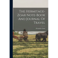 The Hermitage-zoar Note-book And Journal Of Travel - Paperback