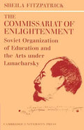 The Commissariat of Enlightenment: Soviet Organization of Education and the Arts Under Lunacharsky, October 1917 1921 - Paperback