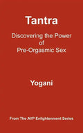 Tantra: Discovering the Power of Pre-Orgasmic Sex - Paperback