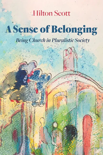 A Sense of Belonging: Being Church in Pluralistic Society - Hardcover