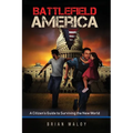 Battlefield America: A Citizen's Guide to Surviving the New World - Paperback