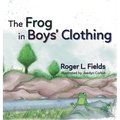 The Frog in Boys' Clothing - Hardcover