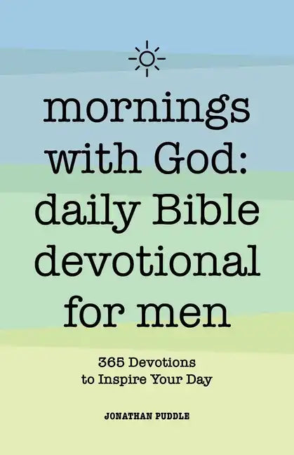 Mornings with God: Daily Bible Devotional for Men: 365 Devotions to Inspire Your Day - Paperback
