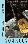 Primal Sources: Essays on H. P. Lovecraft - Paperback