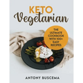 Keto Vegetarian: The Ultimate Cookbook With 100+ Easy Recipes - Paperback