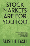 Stock Markets Are for You Too: Basic Concepts & Terminology Fundamental Analysis Technical Analysis Picking Winning Stocks Tax Implications Joy of Gi - Paperback