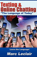 Texting & Online Chatting "The Language of Today": Can you communicate with your Teens? If not, learn the language of common text messaging, chat abbr - Paperback