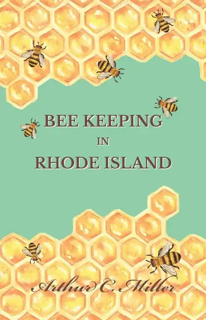 How to Keep Bees Or; Bee Keeping in Rhode Island - Paperback