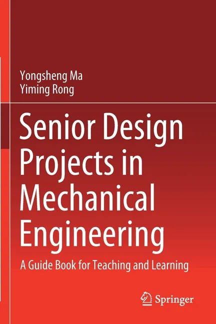 Senior Design Projects in Mechanical Engineering: A Guide Book for Teaching and Learning - Paperback