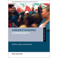 Understanding Community: Politics, Policy and Practice - Paperback