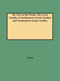 My Neck of the Woods: The Lewis Families of Southeastern North Carolina and Northeastern South Carolina - Paperback