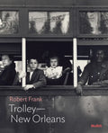 Robert Frank: Trolley--New Orleans: Moma One on One Series - Paperback