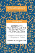 Democratic Transition and the Rise of Populist Majoritarianism: Constitutional Reform in Greece and Turkey - Hardcover