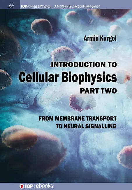 Introduction to Cellular Biophysics, Volume 2: From Membrane Transport to Neural Signalling - Paperback