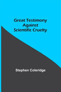 Great Testimony against scientific cruelty - Paperback
