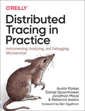 Distributed Tracing in Practice: Instrumenting, Analyzing, and Debugging Microservices - Paperback