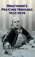 Hollywood's Pre-Code Horrors 1931-1934 (hardback) - Hardcover