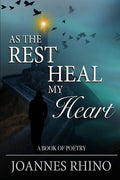 As The Rest Heal My Heart: A Book of Poetry - Paperback