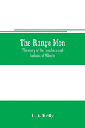 The range men: the story of the ranchers and Indians of Alberta - Paperback