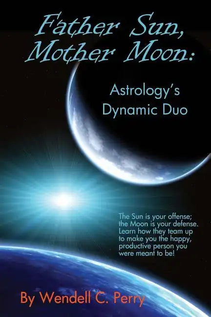 Father Sun, Mother Moon: Astrology's Dynamic Duo - Paperback