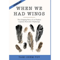 When We Had Wings: The Gripping Story of an Orphan in Janusz Korczak's Orphanage. A Historical Novel - Hardcover