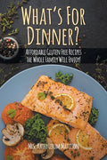 What's For Dinner?: Affordable Gluten-Free Recipes the Whole Family Will Enjoy! - Paperback