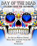 Day of the Dead Coloring Book for Grown-Ups: Dia De Los Muertos Themed Sugar Skull Coloring Pages for Adults - Paperback