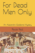 For Dead Men Only: An Alexandra Gladstone Mystery - Paperback