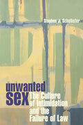 Unwanted Sex: The Culture of Intimidation and the Failure of Law - Paperback