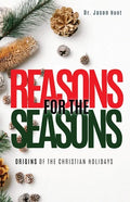 Reasons for the Seasons: Origins of the Christian Holidays - Paperback