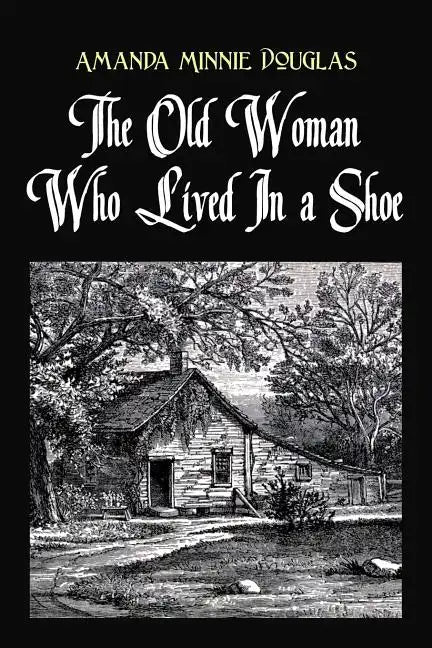 The Old Woman Who Lived In a Shoe: or, There's no place like home - Paperback
