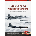 Last War of the Superfortresses: Mig-15 Versus B-29 in the Korean War 1950-53 - Paperback