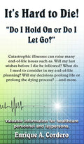It's Hard to Die!: "Do I Hold On or Do I Let Go?" - Hardcover