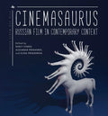 Cinemasaurus: Russian Film in Contemporary Context - Paperback