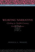 Weaving Narrative: Clothing in Twelfth-Century French Romance - Paperback
