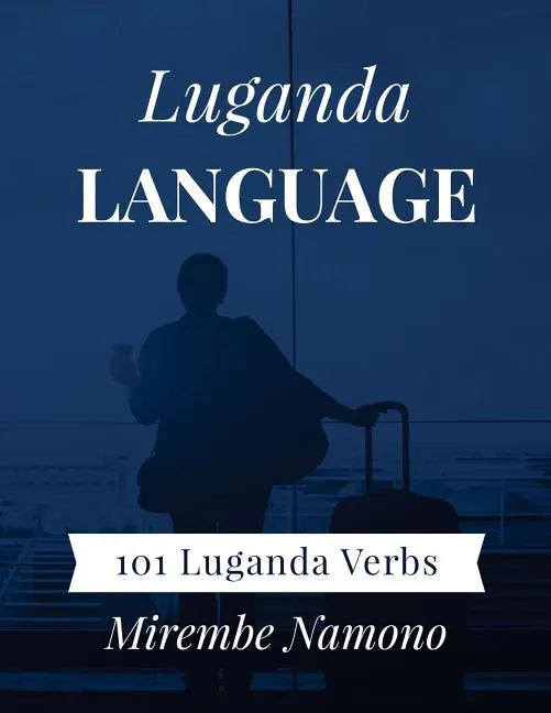 Luganda Language: 101 Luganda Verbs - Paperback