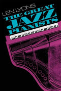 The Great Jazz Pianists: Speaking of Their Lives and Music - Paperback