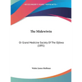 The Midewiwin: Or Grand Medicine Society Of The Ojibwa (1891) - Hardcover