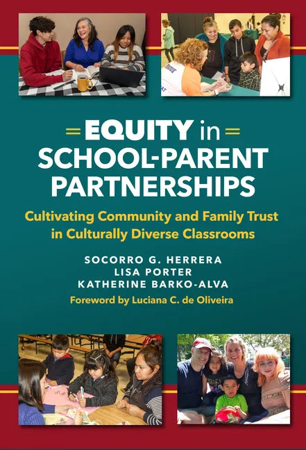 Equity in School-Parent Partnerships: Cultivating Community and Family Trust in Culturally Diverse Classrooms - Paperback