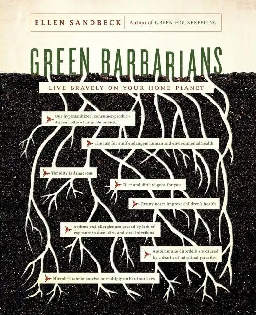 Green Barbarians: How to Live Bravely on Your Home Planet - Paperback